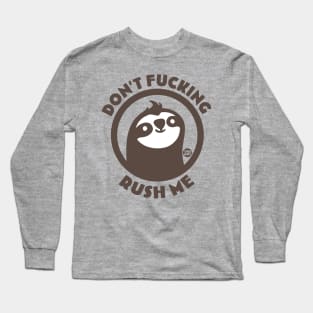 DONT FN RUSH ME Long Sleeve T-Shirt